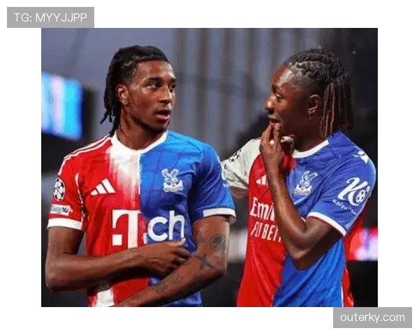 奥利塞 vs 埃泽：水晶宫双核在战术角色与比赛影响力上的结构差异